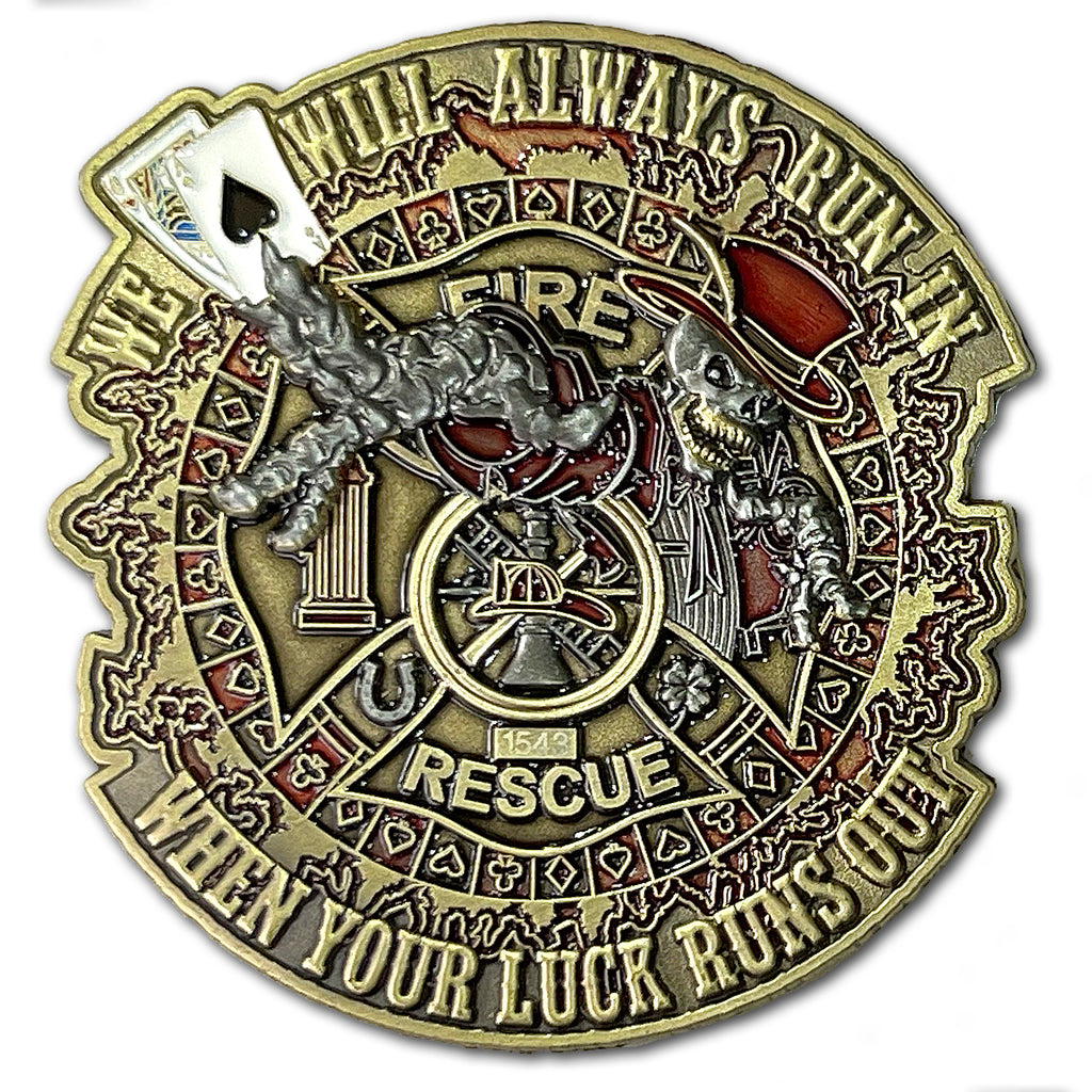 We Will Always Run In When Your Luck Runs Firefighter Collectible Challenge Coin