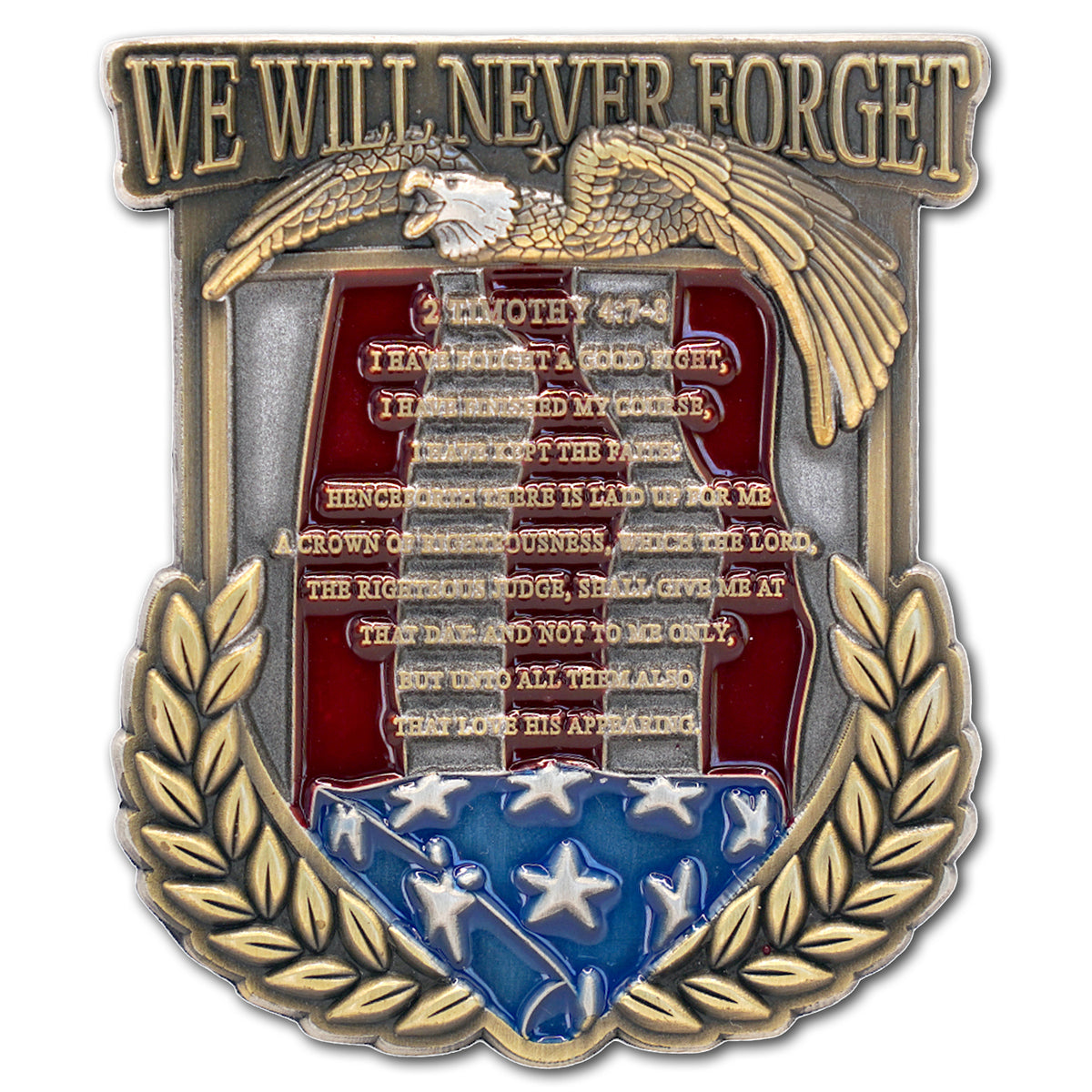 We Will Never Forget Memorial Timothy 4:7-8 Military Veteran Collectible Challenge Coin