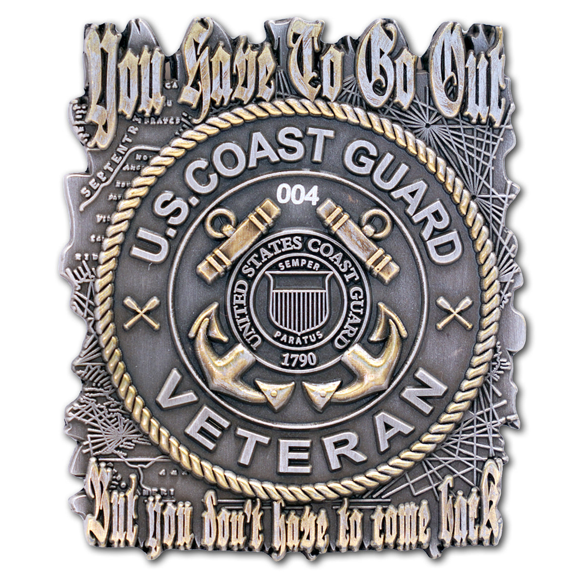 USCG You Have to Go Out But You Don’t Have To Come Back Veteran Collectible Challenge Coin
