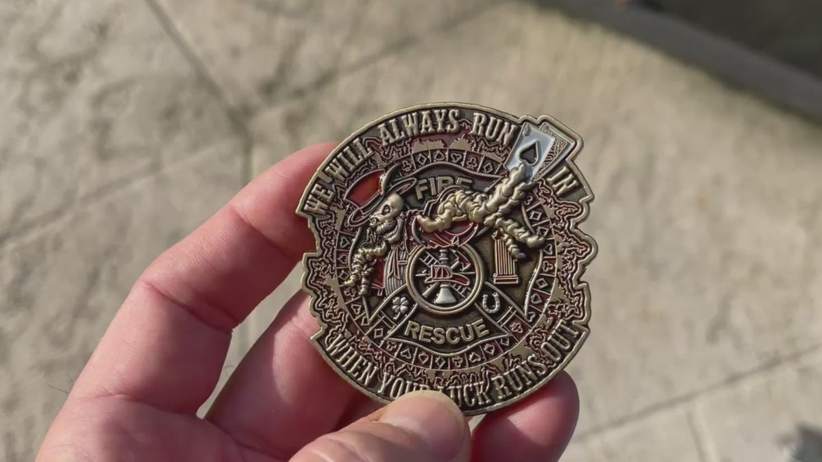 We Will Always Run In When Your Luck Runs Firefighter Collectible Challenge Coin